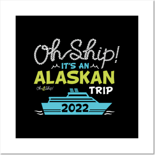 Oh Ship It'S An Alaskan Trip 2022 Alaska Cruise Posters and Art
